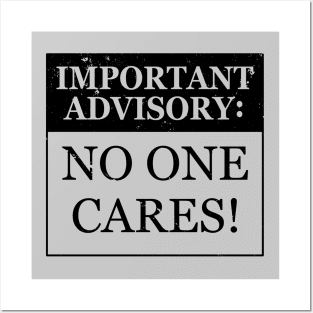 Funny No One Cares Important Advisory Sarcastic Meme Posters and Art